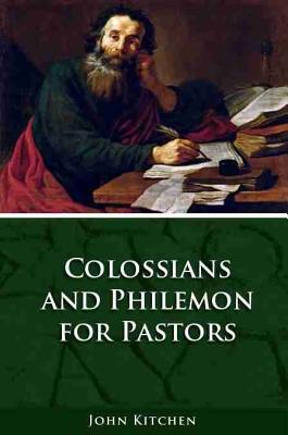 Colossians & Philemon for Pastors - Kitchen, John A