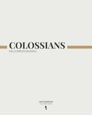 Colossians: The Complete Woman - Thompson, Lisa Ann