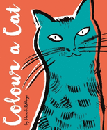 Colour a Cat: With Over 30 Cat Breeds