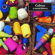 Colour: A Social History - Garnett, Oliver