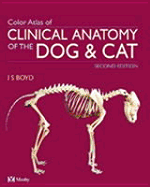Colour Atlas of Clinical Anatomy of the Dog and Cat - Hardcover Version: Colour Atlas of Clinical Anatomy of the Dog and Cat - Hardcover Version - Boyd, Jack S, and Paterson, Callum, Msc