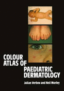 Colour Atlas of Paediatric Dermatology - Verbov, Julian, and Morley, W N