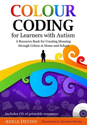 Colour Coding for Learners with Autism: A Resource Book for Creating Meaning Through Colour at Home and School - Devine, Adele