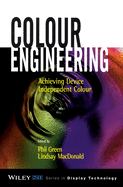Colour Engineering: Achieving Device Independent Colour