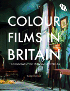 Colour Films in Britain: The Negotiation of Innovation 1900-55