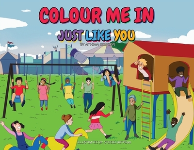 Colour Me In Just Like You - Gordon, Athina, and Studio, Artpeak (Illustrator)