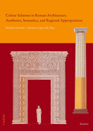 Colour Schemes in Roman Architecture: Aesthetics, Semantics, and Regional Appropriation