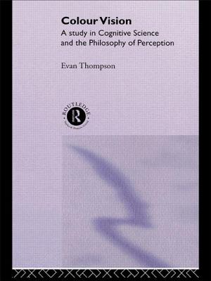 Colour Vision: A study in cognitive science and the philosophy of perception - Thompson, Evan