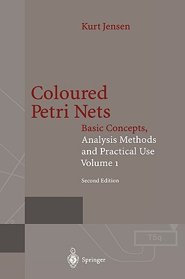 Coloured Petri Nets: Basic Concepts, Analysis Methods and Practical Use. Volume 1 - Jensen, Kurt