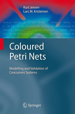 Coloured Petri Nets: Modelling and Validation of Concurrent Systems - Jensen, Kurt, and Kristensen, Lars M