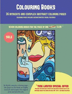Colouring Books (36 Intricate and Complex Abstract Coloring Pages): 36 Intricate and Complex Abstract Coloring Pages: This Book Has 36 Abstract Coloring Pages That Can Be Used to Color In, Frame, And/Or Meditate Over: This Book Can Be Photocopied...