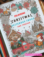 Colouring Christmas: Yesterday, Today and Forever