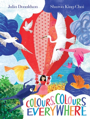 Colours, Colours Everywhere: A lift-the-flap adventure from an award-winning duo - Donaldson, Julia