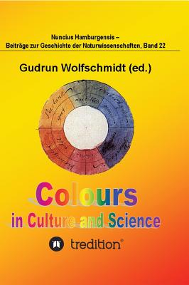 Colours in Culture and Science. - Wolfschmidt, Gudrun