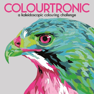 Colourtronic: A Kaleidoscopic Colour by Numbers Challenge - Farnsworth, Lauren