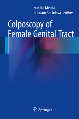 Colposcopy of Female Genital Tract - Mehta, Sumita (Editor), and Sachdeva, Poonam (Editor)