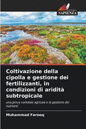 Coltivazione della cipolla e gestione dei fertilizzanti, in condizioni di aridit subtropicale