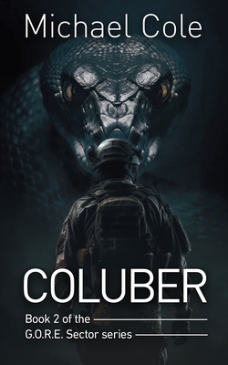 Coluber: G.O.R.E. Sector Book 2 - Cole, Michael