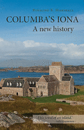 Columba's Iona: A New History