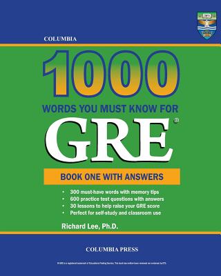 Columbia 1000 Words You Must Know for GRE: Book One with Answers - Lee, Richard