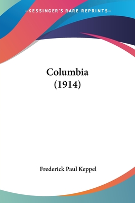 Columbia (1914) - Keppel, Frederick Paul