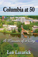 Columbia at 50: A Memoir of a City