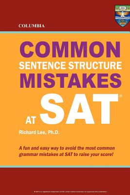 Columbia Common Sentence Structure Mistakes at SAT - Lee Ph D, Richard