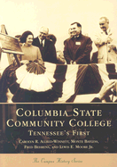 Columbia State Community College: Tennessee's First (Tn) (College History Series)