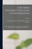 Columbia University Bulletin of Information: School of Dental and Oral Surgery: Courses in Oral Hygiene for Training Women as Dental Hygienists: Announcement ..; 1963-1964