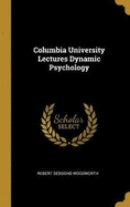 Columbia University Lectures Dynamic Psychology