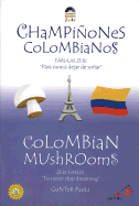 Columbian Mushrooms/Champinones Colombianos