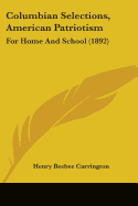 Columbian Selections, American Patriotism: For Home And School (1892)