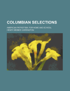 Columbian Selections: American Patriotism. for Home and School