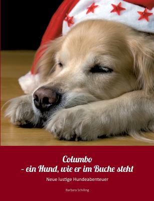 Columbo - ein Hund wie er im Buche steht: Neue lustige Hundeabenteuer - Schilling, Barbara