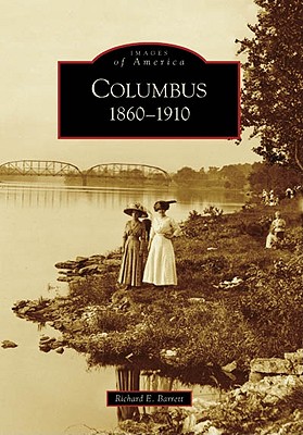 Columbus: 1860-1910 - Barrett, Richard E