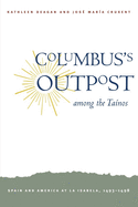 Columbus's Outpost Among the Tanos: Spain and America at La Isabela, 1493-1498