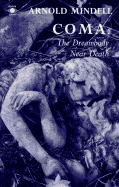 Coma: The Dreambody Near Death - Mindell, Arnold, PhD, and Mindell, Amy, PH.D. (Foreword by)