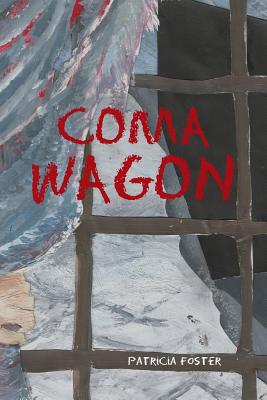 Coma Wagon - Foster, Patricia, Professor