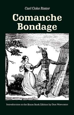 Comanche Bondage - Rister, Carl Coke, and Worcester, Donald E