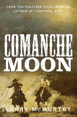 Comanche Moon - McMurtry, Larry