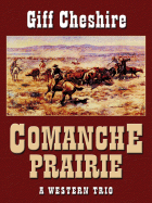 Comanche Prairie: A Western Trio - Cheshire, Giff