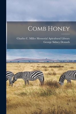 Comb Honey - Demuth, George Sidney, and Charles C Miller Memorial Apicultural (Creator)