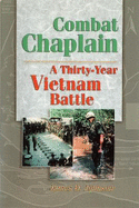 Combat Chaplain: A Thirty-Year Vietnam Battle