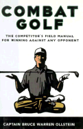 Combat Golf: The Competitor's Field Manual for Winning Against Any Opponent