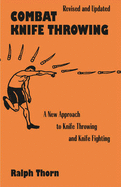 Combat Knife Throwing: A New Approach to Knife Throwing and Knife Fighting