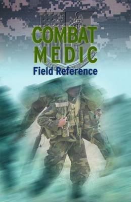 Combat Medic Field Reference - United States Army