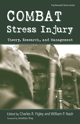 Combat Stress Injury: Theory, Research, and Management - Figley, Charles R (Editor), and Nash, William (Editor)