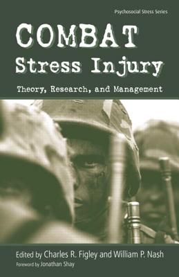 Combat Stress Injury: Theory, Research, and Management - Figley, Charles R (Editor), and Nash, William (Editor)