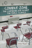 Combat Zone: The Continuing War against the Public Schools