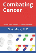 Combating Cancer: Proven Neutraceutical & Lifestyle Remedies